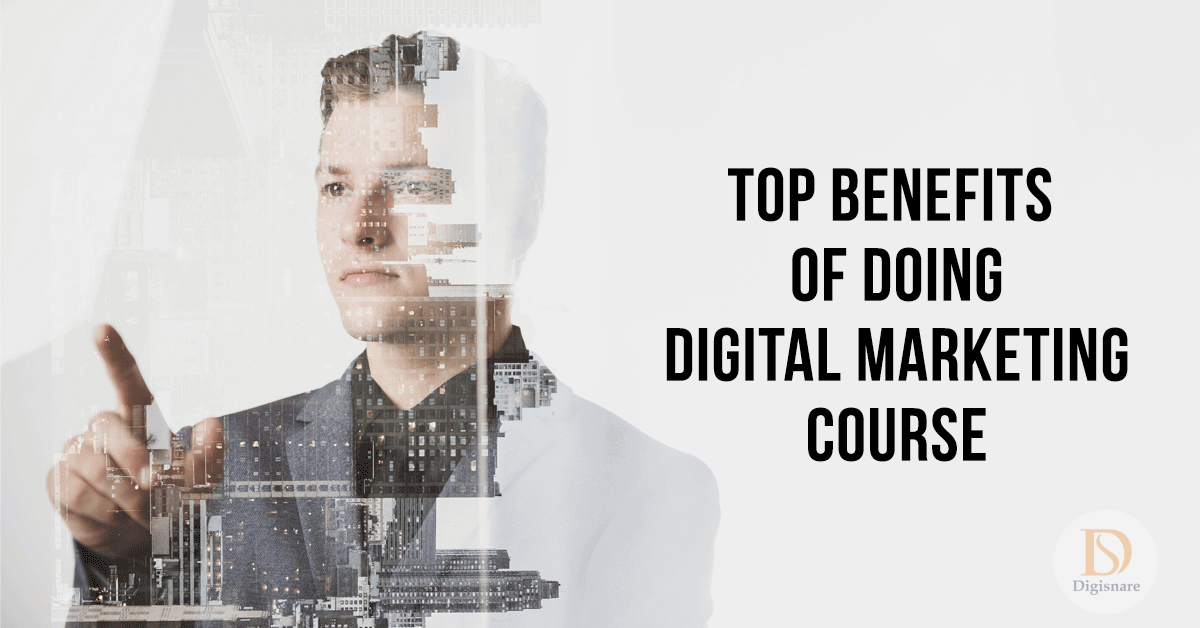 Top Benefits of Doing Digital Marketing Course