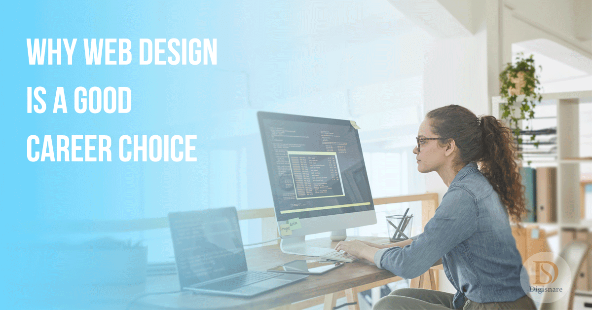 Why Web Designing is A Good Career Choice